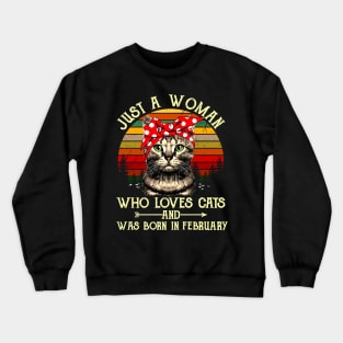 Just A Woman Who Loves Cats And Was Born In February Crewneck Sweatshirt